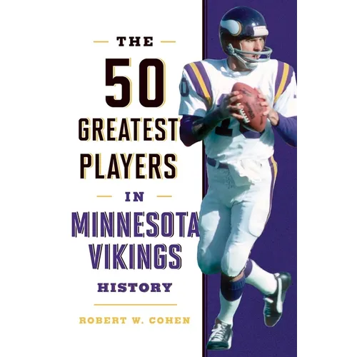 The 50 Greatest Players in Minnesota Vikings History - Hardcover