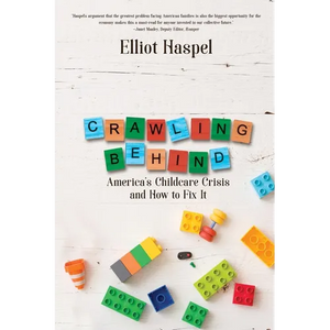 Crawling Behind: America's Child Care Crisis and How to Fix It - Paperback