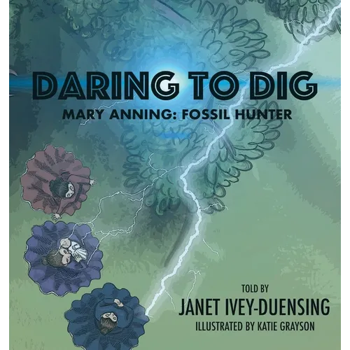 Daring to Dig: Mary Anning: Fossil Hunter - Hardcover
