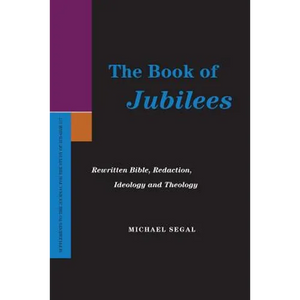 The Book of Jubilees: Rewritten Bible, Redaction, Ideology and Theology - Paperback