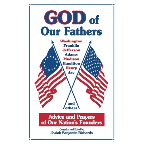God of Our Fathers: Advice and Prayers of Our Nation's Founders - Paperback
