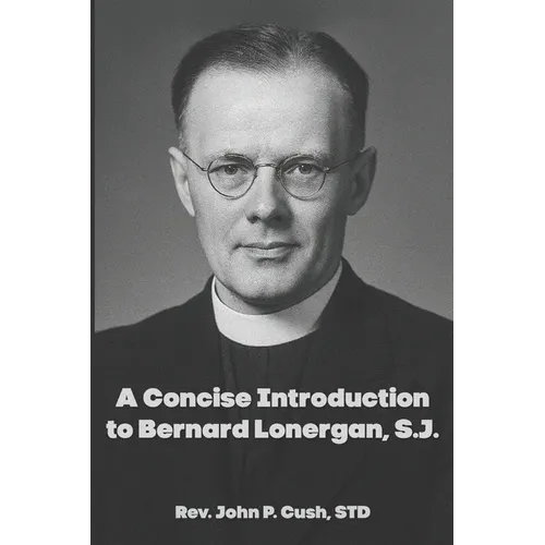 A Concise Introduction to Bernard Lonergan, SJ - Paperback