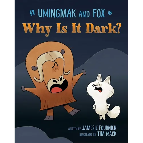 Umingmak and Fox: Why Is It Dark? - Hardcover
