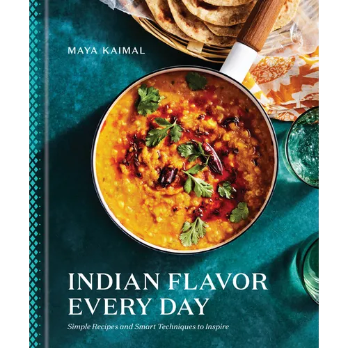 Indian Flavor Every Day: Simple Recipes and Smart Techniques to Inspire: A Cookbook - Hardcover