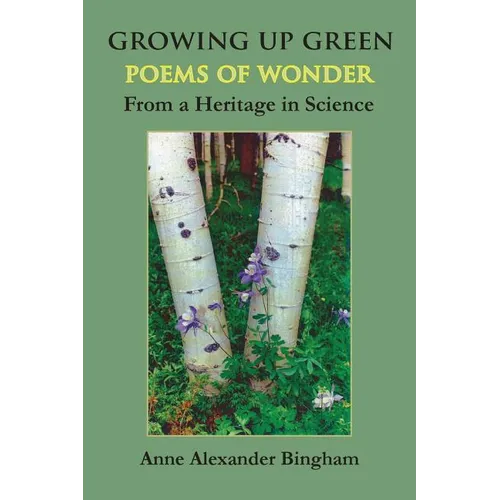 Growing Up Green: Poems of Wonder from a Heritage in Science - Paperback