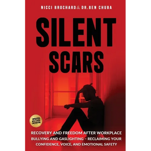 Silent Scars: Recovery and Freedom After Workplace Bullying and Gaslighting - Reclaiming Your Confidence, Voice, and Emotional Safety - Paperback
