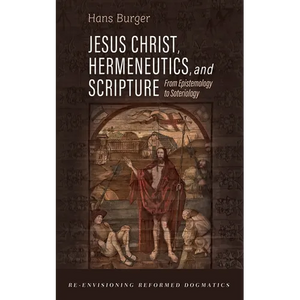 Jesus Christ, Hermeneutics, and Scripture - Paperback