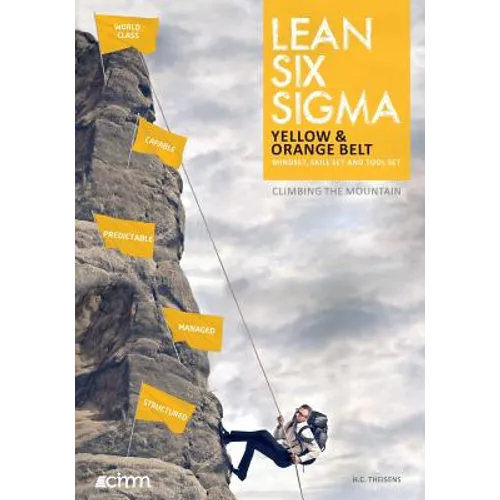 Lean Six Sigma Yellow & Orange Belt: Mindset, skill set and tool set - Paperback
