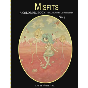 Misfits A Coloring Book for Adults and Odd Children Art by White Stag: Volume 3 - Paperback