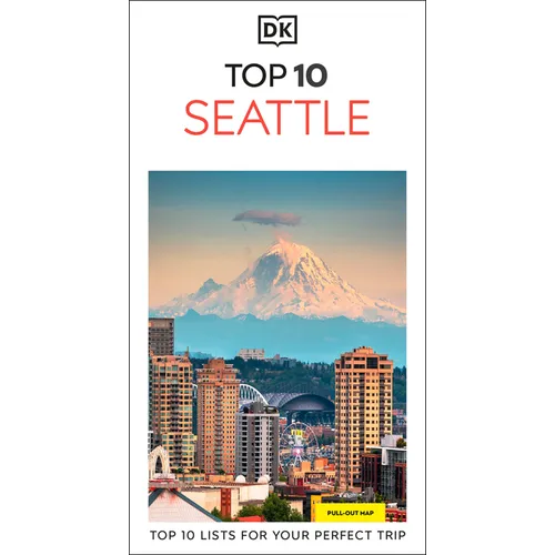 DK Top 10 Seattle: Top 10 Lists for Your Perfect Trip, Plus an All-Weather Folded Map - Paperback
