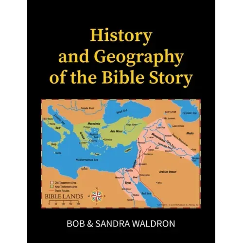 The History and Geography of the Bible Story: A Study Manual