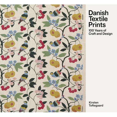 Danish Textile Prints: 100 Years of Craft and Design - Hardcover