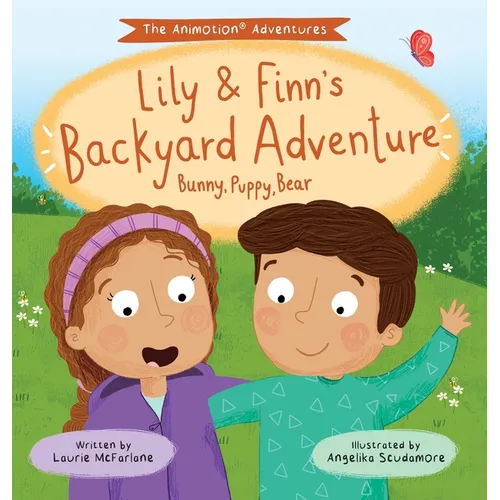Lily & Finn's Backyard Adventure: Bunny, Puppy, Bear - Hardcover