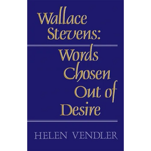Wallace Stevens: Words Chosen Out of Desire - Paperback