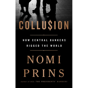 Collusion: How Central Bankers Rigged the World - Paperback