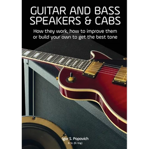 Guitar and Bass Speakers & Cabs: How they work, how to improve them, or build your own to get the best tone - Paperback