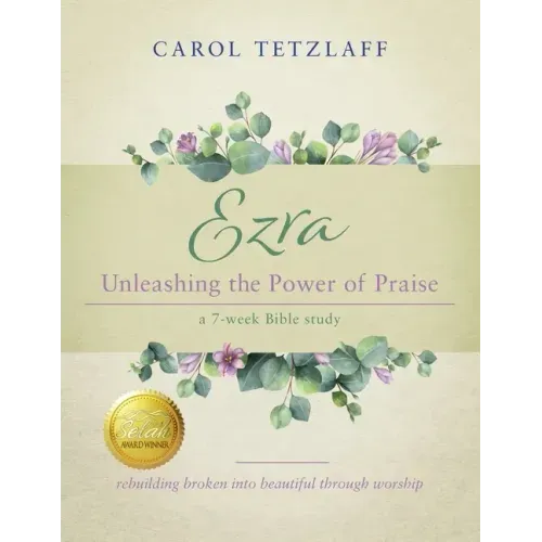 Ezra Unleashing the Power of Praise: A 7-week Bible study - Paperback