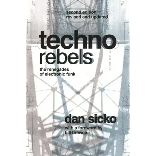 Techno Rebels: The Renegades of Electronic Funk (Revised, Updated) - Paperback