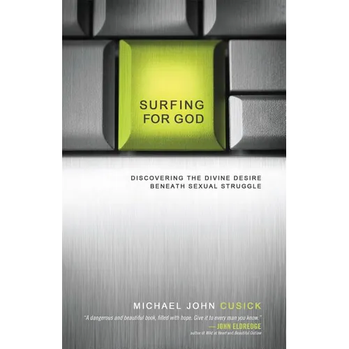 Surfing for God: Discovering the Divine Desire Beneath Sexual Struggle - Paperback