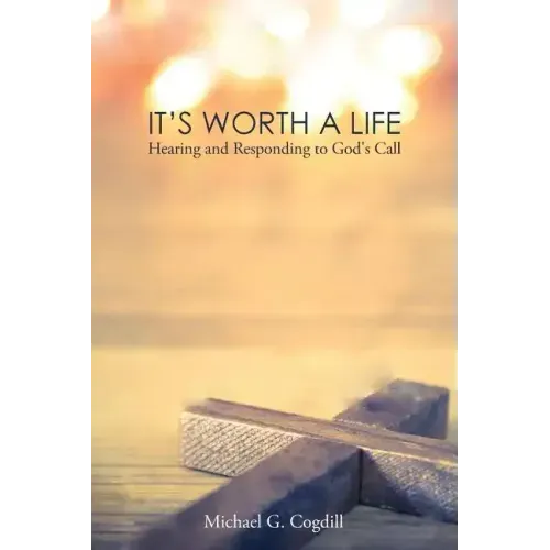 It's Worth a Life: Hearing and Responding to God's Call - Paperback