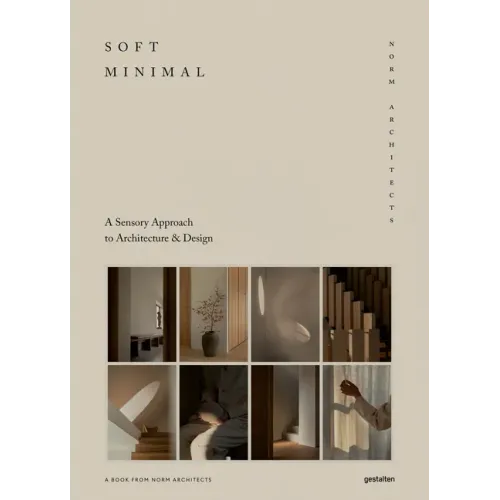 Soft Minimal: Norm Architects: A Sensory Approach to Architecture and Design - Hardcover