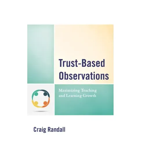 Trust-Based Observations: Maximizing Teaching and Learning Growth - Paperback