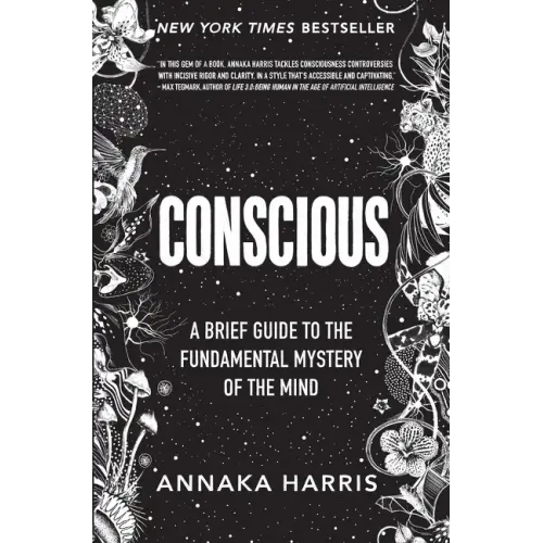 Conscious: A Brief Guide to the Fundamental Mystery of the Mind - Hardcover