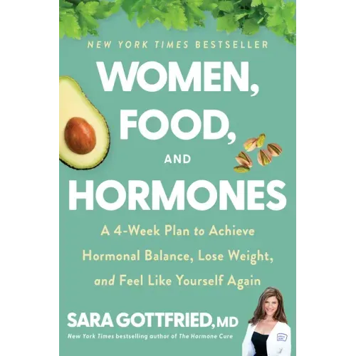 Women, Food, and Hormones: A 4-Week Plan to Achieve Hormonal Balance, Lose Weight, and Feel Like Yourself Again - Paperback