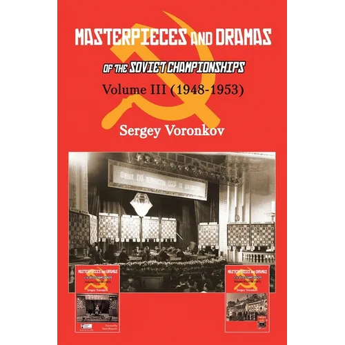 Masterpieces and Dramas of the Soviet Championships: Volume III (1948-1953)