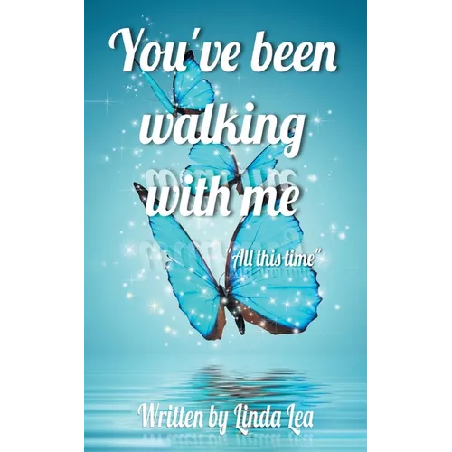 You've Been Walking with Me: All This Time - Paperback