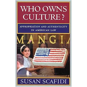 Who Owns Culture?: Appropriation and Authenticity in American Law - Paperback