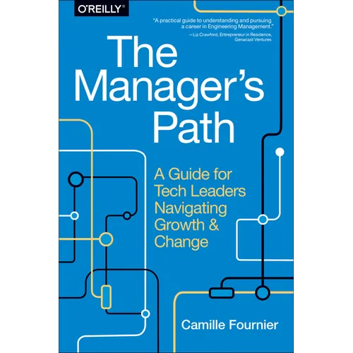 The Manager's Path: A Guide for Tech Leaders Navigating Growth and Change - Paperback