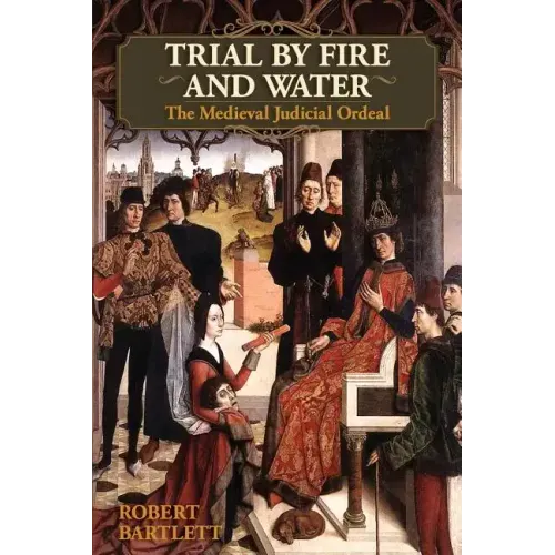 Trial by Fire and Water: The Medieval Judicial Ordeal (Oxford University Press Academic Monograph Reprints) - Paperback