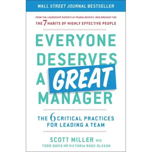 Everyone Deserves a Great Manager: The 6 Critical Practices for Leading a Team - Paperback
