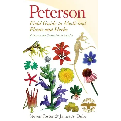 Peterson Field Guide to Medicinal Plants & Herbs of Eastern & Central N. America: Third Edition - Paperback