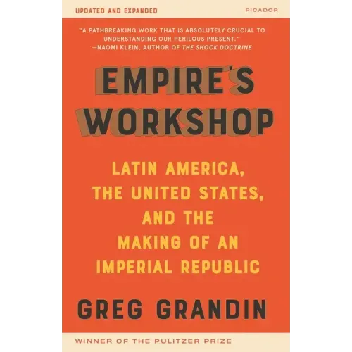 Empire's Workshop: Latin America, the United States, and the Making of an Imperial Republic (Updated and Expanded Edition) - Paperback