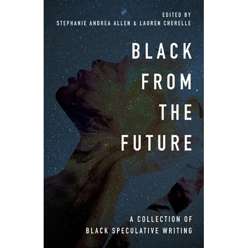 Black From the Future: A Collection of Black Speculative Writing - Paperback