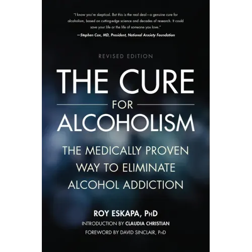Cure for Alcoholism: The Medically Proven Way to Eliminate Alcohol Addiction