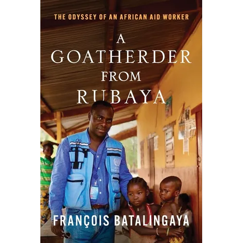 A Goatherder from Rubaya: The Odyssey of an African Aid Worker - Paperback