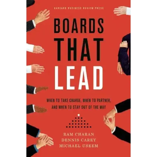 Boards That Lead: When to Take Charge, When to Partner, and When to Stay Out of the Way - Hardcover