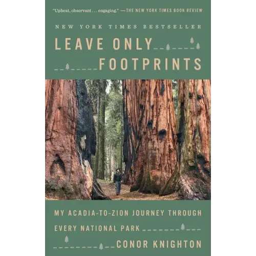 Leave Only Footprints: My Acadia-To-Zion Journey Through Every National Park - Paperback