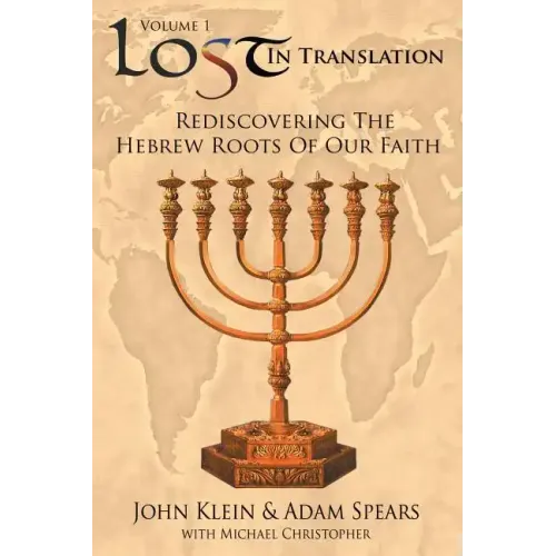 Lost in Translation Vol 1: Rediscovering the Hebrew Roots of Our Faith - Paperback