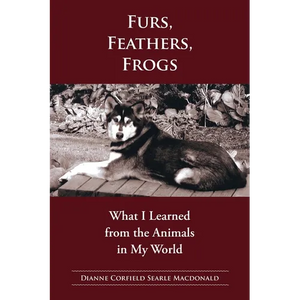 Fur, Feathers, Frogs: What I Learned from the Animals in My World - Paperback