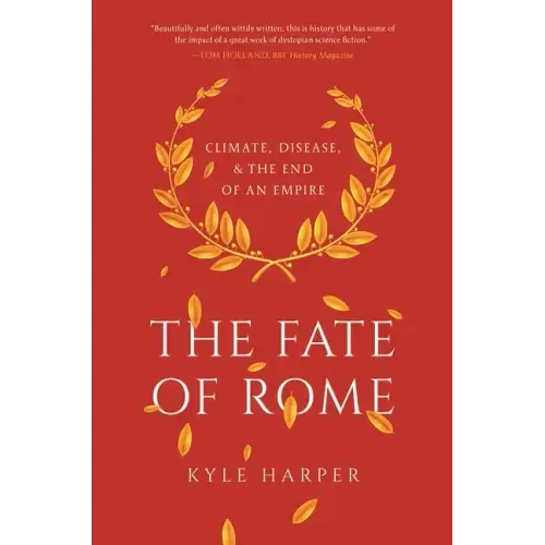 The Fate of Rome: Climate, Disease, and the End of an Empire - Paperback