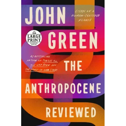 The Anthropocene Reviewed: Essays on a Human-Centered Planet - Paperback