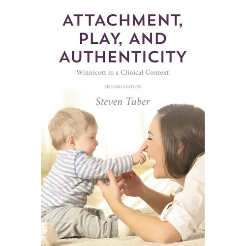 Attachment, Play, and Authenticity: Winnicott in a Clinical Context - Paperback
