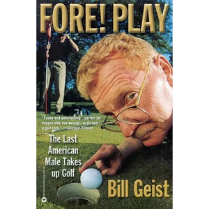 Fore! Play: The Last American Male Takes Up Golf - Paperback
