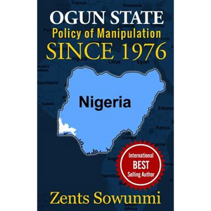 Ogun State: Policy of Manipulation since 1976: Policy of frustration since 1976 - Paperback