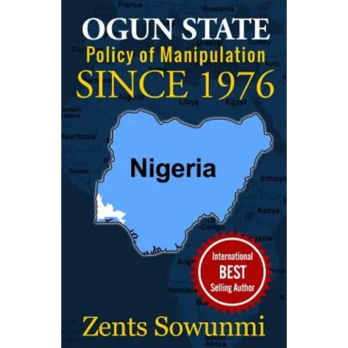 Ogun State: Policy of Manipulation since 1976: Policy of frustration since 1976 - Paperback