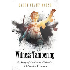 Witness Tampering: My Story of Coming to Christ out of Jehovah's Witnesses - Paperback